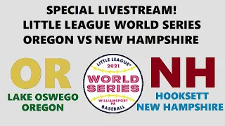 Special Livestream: LLWS - Oregon vs New Hampshire (Live Play-By-Play & Reactions)