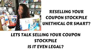 Reselling Your Coupon Stockpile Unethical or Smart? Is it Even Legal to sell my Coupon Stockpile?
