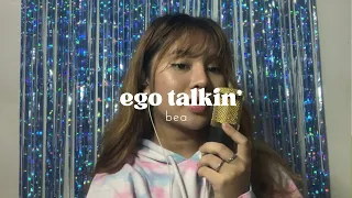 ego talkin' || bea tan