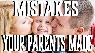 Don't Make The Same Mistakes Your Parents Did