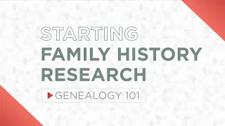 Genealogy 101: Getting Started with Family History Research