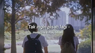 Tak ingin pisah lagi - Marion jola dan Rizky febian ( speed up ) lyrics