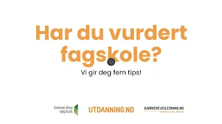 5 tips til deg som vurderer fagskole