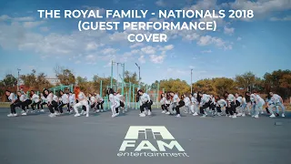 THE ROYAL FAMILY - Nationals 2018 Guest Performance / FAM Dance  (cover)