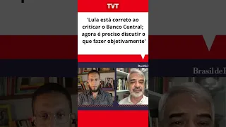 'Lula está correto ao criticar o Banco Central; agora é preciso discutir o que fazer objetivamente'