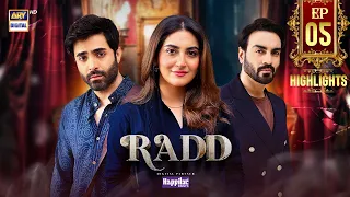 Radd Episod 5 | Highlights | Shehreyar Munawar | Hiba Bukhari | Arsalan Naseer | ARY Digital