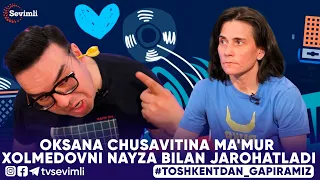 TOSHKENTDAN GAPIRAMIZ -OKSANA CHUSAVITINA MA'MUR XOLMEDOVNI NAYZA BILAN JAROHATLADI