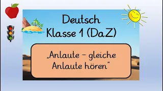 Deutsch Klasse 1: Anlaute - gleiche Anlaute hören, DaZ (mit Learningapp), Alphabetisierung