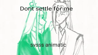 Dont settle for me (svsss animatic)