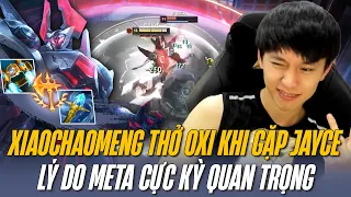 VÌ SAO META QUAN TRỌNG?! XIAOCHAOMENG MORDEKAISER THỞ OXI KHI GẶP JAYCE THÁCH ĐẤU LÀ RÕ