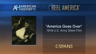 WWI: "America Goes Over" - 1918 Army Film on Reel America