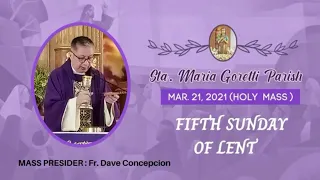 March 21, 2021 | Rosary and Holy  Mass on the 5th Sunday of Lent with Fr. Dave Concepcion