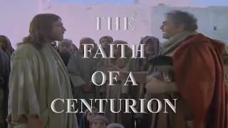 THE FAITH OF A CENTURION