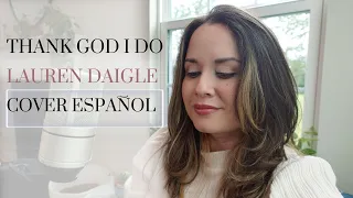 Cover Español: Lauren Daigle - Thank God I Do