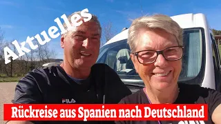 Aktuelles😎Rückreise aus Spanien nach Deutschland😒Überwintern in Spanien 2023😍Leben im Wohnmobil