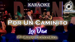 KARAOKE Leo Dan - Por Un Caminito Ft Grupo Cañaveral de Humberto Pavón