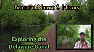 Beautiful Nature & History ~ Exploring the Delaware Canal