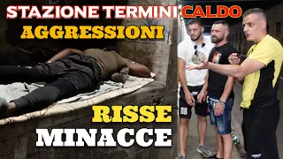 Stazione Termini Il Caldo alza la Tensione Risse , Minacce e Aggressioni Tutto fuori controllo