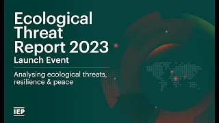 Ecological Threat Report 2023 Webinar Launch