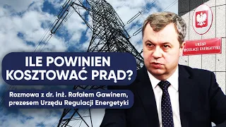 Ile powinien kosztować prąd? Rozmowa z Rafałem Gawinem, prezesem Urzędu Regulacji Energetyki