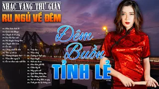 121 Bài Nhạc Vàng Xưa Tuyển Chọn, Thư Giãn Ru Ngủ Về Đêm ✨ NGHE THỬ MỘT LẦN BẠN SẼ NGHIỀN VÌ QUÁ HAY