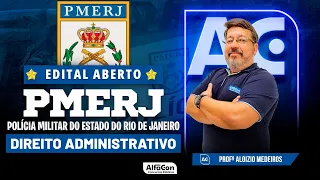 Concurso PMERJ 2023 - Aula de Direito Administrativo - Edital Aberto - AlfaCon