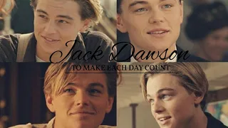 Jack Dawson - To Make Each Day Count