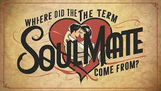 Where did the term Soulmate come from?