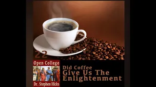 Did coffee make the modern world? | Open College No. 22 | Stephen  Hicks