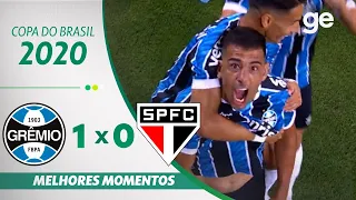 GRÊMIO 1 X 0 SÃO PAULO | MELHORES MOMENTOS | SEMIFINAL COPA DO BRASIL 2020 | ge.globo