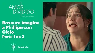 Amor dividido 1/3: Rosaura enloquece al imaginar a Phillipe con Cielo | C-95