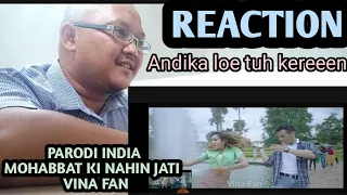 Parodi India - Mohabbat Ki Nahin Jati - Vina Fan - Reaction