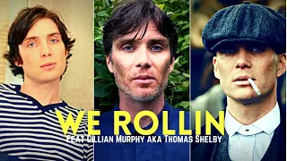 We Rollin × Cillian Murphy aka Thomas Shelby