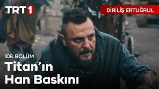 Diriliş Ertuğrul 108. Bölüm - Titan'ın Hanlı Pazar Baskını