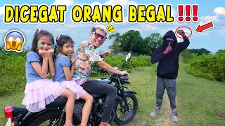 GAWAT! KAMI DI CEGAT ORANG GAK DI KENAL!!