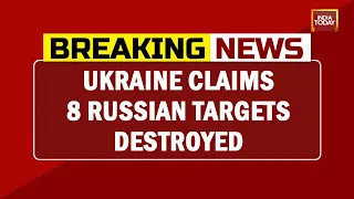 Ukraine Claims 8 Russian Targets Destroyed | Breaking News | Russia-Ukraine Crisis