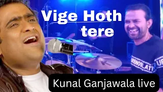 Vige Hoth tere - Kunal Ganjawala live || Pradip sarkar drummer