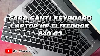 CARA GANTI KEYBOARD LAPTOP HP ELITEBOOK 840 G3 || REPLACE KEYBOARD LAPTOP HP ELITEBOOK 840.