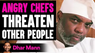 Angry Chefs THREATEN Other People, Instantly REGRET It | Dhar Mann