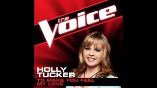 Holly Tucker: "To Make You Feel My Love" - The Voice (Studio Version)