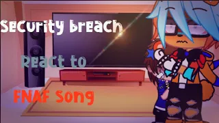 Security breach react to fnaf songs//It's me by Five Nights music//gacha club