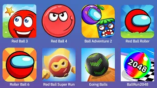 Red Ball 3,Red Ball 4,Ball Adventure 2,Red Ball Roller,Roller Ball 6,Red Ball Super Run,Going Balls