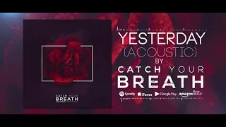 Catch Your Breath - Yesterday (Acoustic)