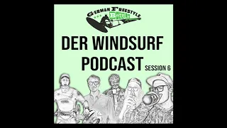 German Freestyle Battles Windsurf Podcast Session Pt.6 - Gnädiger Februar