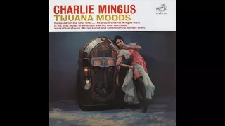 Charles Mingus  - Tijuana Moods  ( Full Album )