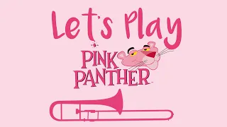 Let's Play "The Pink Panther" - Trombone