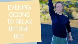 Evening Qigong to Relax Body and Mind - Relaxing Qigong Before Bed