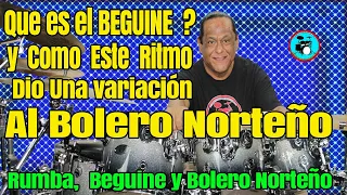 Que es el Beguine y Como Este Ritmo Dio Una variación Al Bolero Norteño