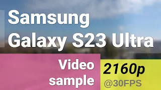 4K 2160p 30fps (main camera) - Samsung Galaxy S23 Ultra video sample