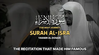 SPECTACULAR RECITATION | Surah Al-Isra(The Night Journey)سورة الإسراء‎ | Yasser Al Dosariياسرالدوسري